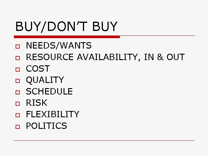 BUY/DON’T BUY o o o o NEEDS/WANTS RESOURCE AVAILABILITY, IN & OUT COST QUALITY