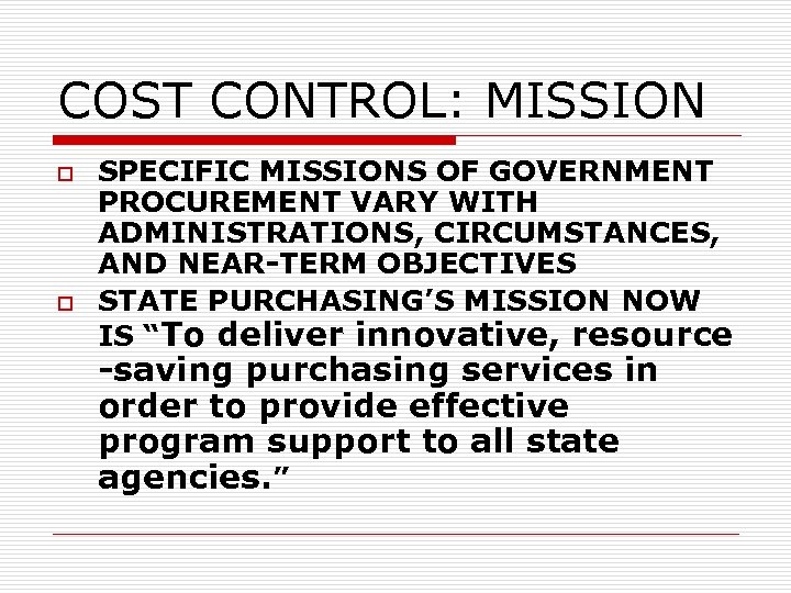 COST CONTROL: MISSION o o SPECIFIC MISSIONS OF GOVERNMENT PROCUREMENT VARY WITH ADMINISTRATIONS, CIRCUMSTANCES,
