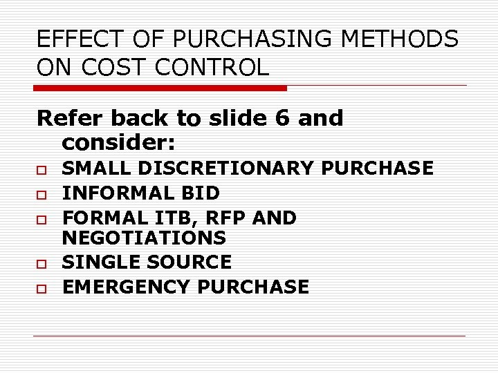EFFECT OF PURCHASING METHODS ON COST CONTROL Refer back to slide 6 and consider: