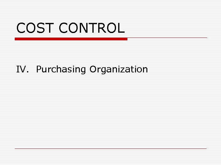 COST CONTROL IV. Purchasing Organization 