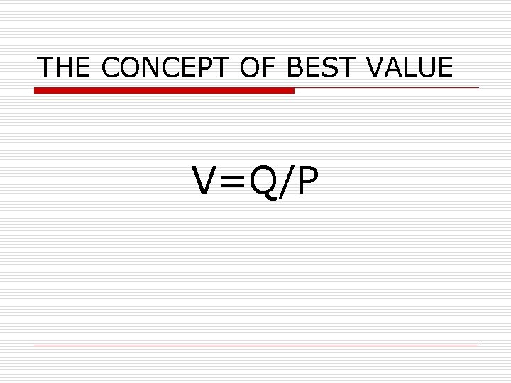 THE CONCEPT OF BEST VALUE V=Q/P 