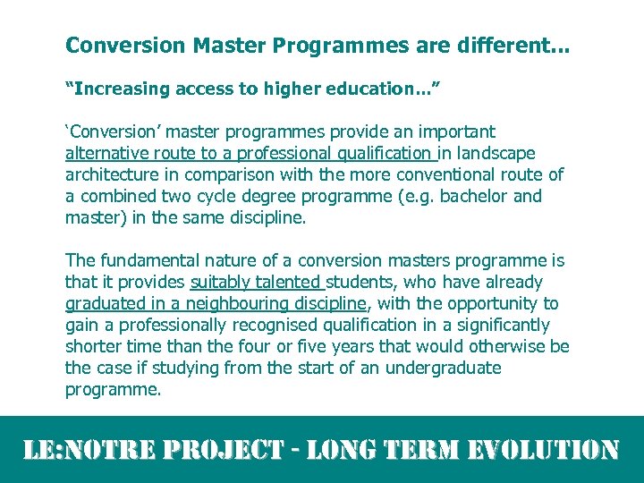 Conversion Master Programmes are different. . . “Increasing access to higher education. . .