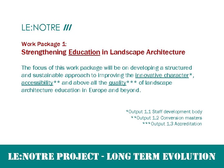 LE: NOTRE III Work Package 1: Strengthening Education in Landscape Architecture The focus of