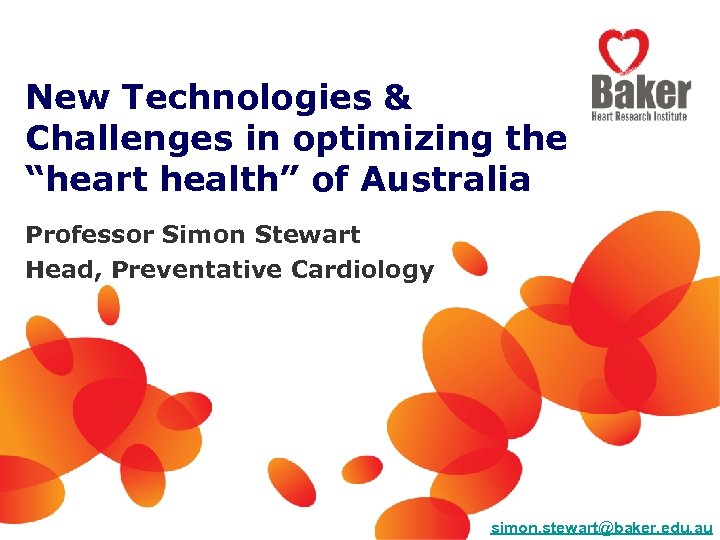 New Technologies & Challenges in optimizing the “heart health” of Australia Professor Simon Stewart