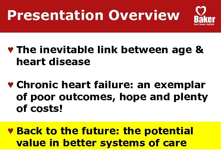 Presentation Overview ♥ The inevitable link between age & heart disease ♥ Chronic heart