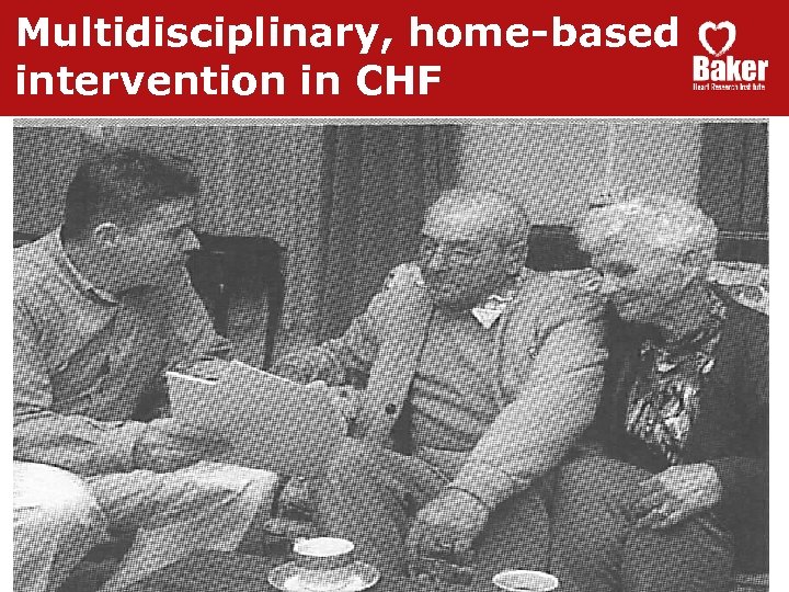 Multidisciplinary, home-based intervention in CHF ♥ Home visit at 1 -2 weeks post discharge