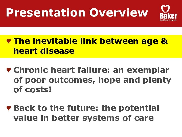 Presentation Overview ♥ The inevitable link between age & heart disease ♥ Chronic heart
