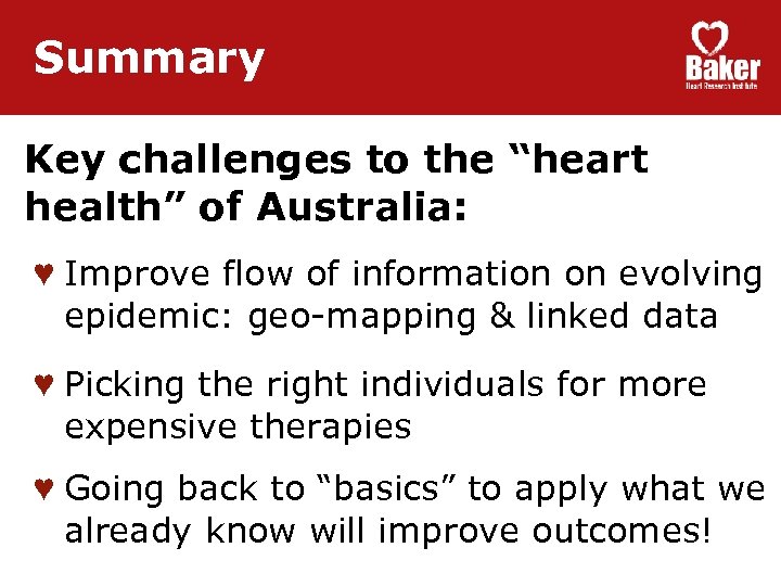 Summary Key challenges to the “heart health” of Australia: ♥ Improve flow of information