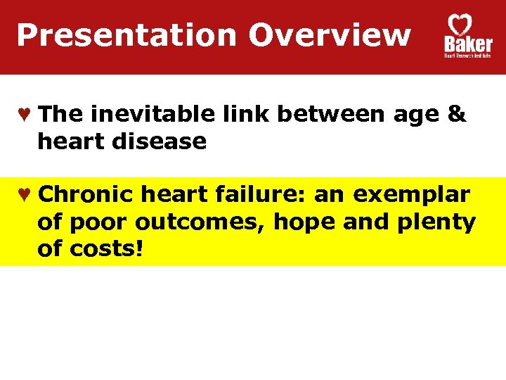 Presentation Overview ♥ The inevitable link between age & heart disease ♥ Chronic heart