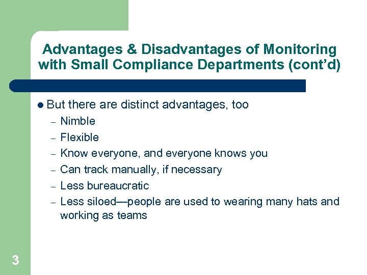 Advantages & Disadvantages of Monitoring with Small Compliance Departments (cont’d) l But – –