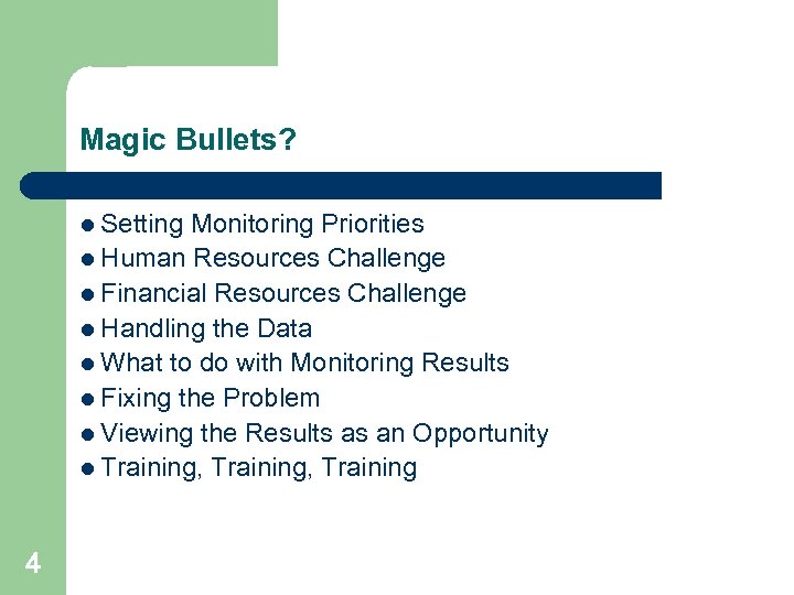 Magic Bullets? l Setting Monitoring Priorities l Human Resources Challenge l Financial Resources Challenge