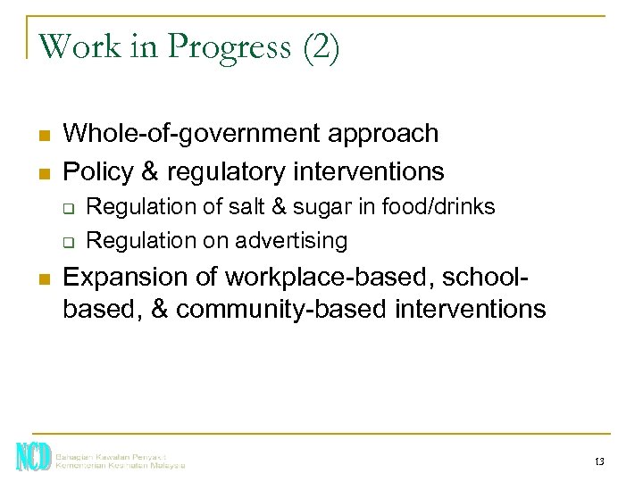 Work in Progress (2) n n Whole-of-government approach Policy & regulatory interventions q q