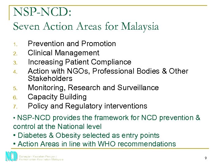 NSP-NCD: Seven Action Areas for Malaysia 1. 2. 3. 4. 5. 6. 7. Prevention