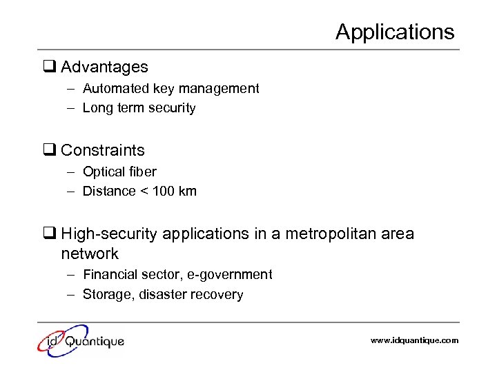 Applications q Advantages – Automated key management – Long term security q Constraints –