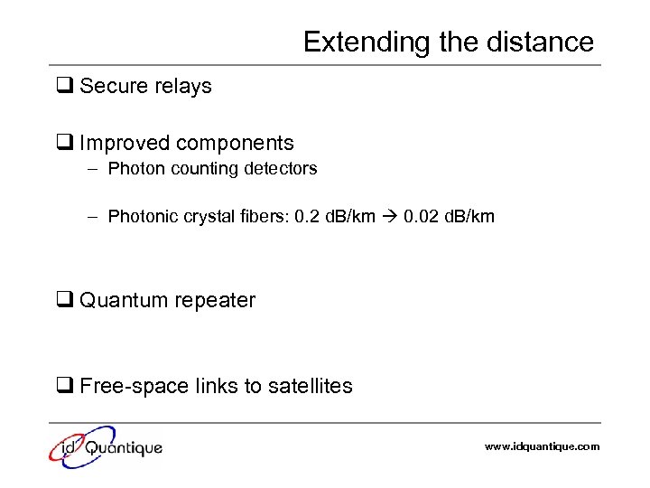 Extending the distance q Secure relays q Improved components – Photon counting detectors –