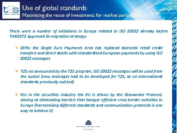 Use of global standards Maximising the reuse of investments for market participants There were
