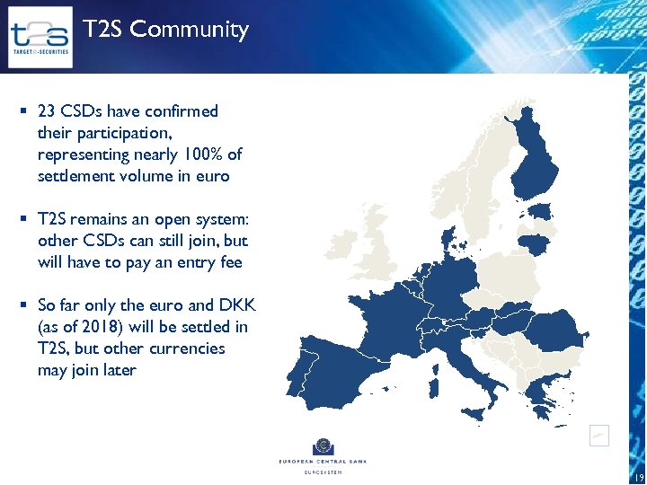 T 2 S Community § 23 CSDs have confirmed their participation, representing nearly 100%