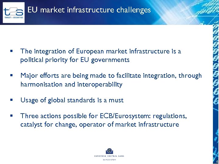 EU market infrastructure challenges § The integration of European market infrastructure is a political