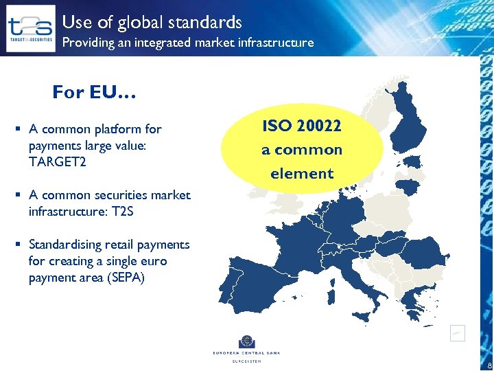 Use of global standards Providing an integrated market infrastructure For EU… § A common