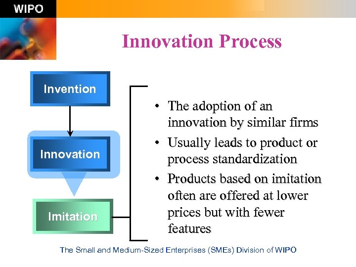 Innovation Process Invention Innovation Imitation • The adoption of an innovation by similar firms