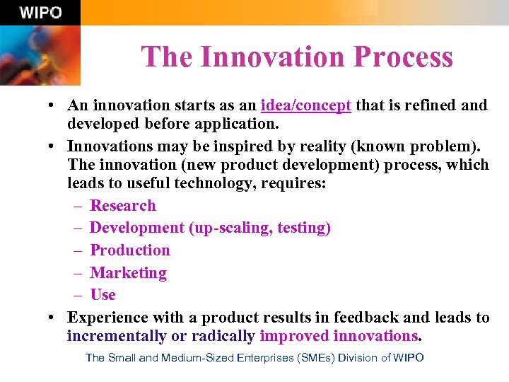 The Innovation Process • An innovation starts as an idea/concept that is refined and