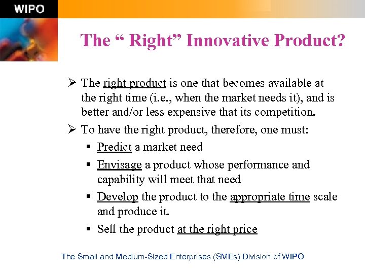 The “ Right” Innovative Product? Ø The right product is one that becomes available