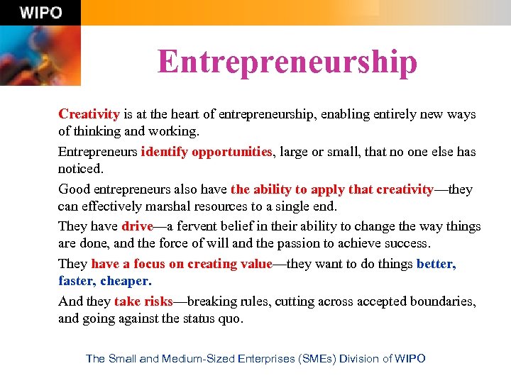 Entrepreneurship Creativity is at the heart of entrepreneurship, enabling entirely new ways of thinking