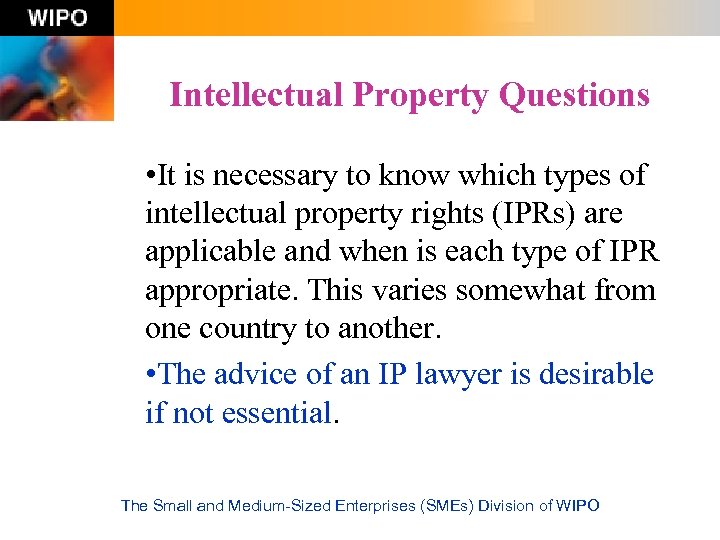 Intellectual Property Questions • It is necessary to know which types of intellectual property