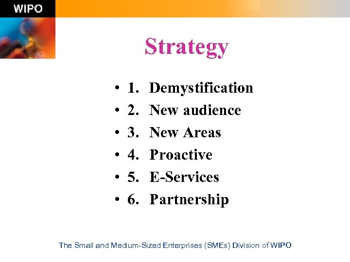 Strategy • • • 1. 2. 3. 4. 5. 6. Demystification New audience New