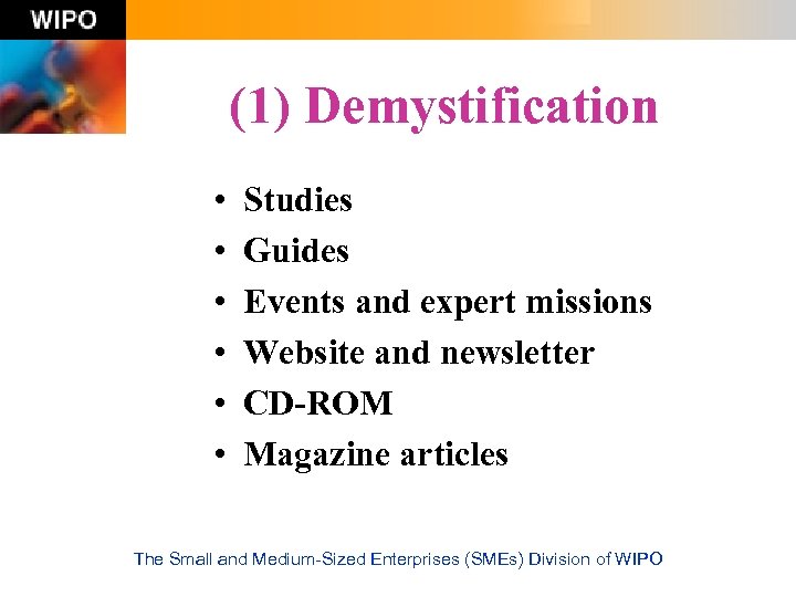 (1) Demystification • • • Studies Guides Events and expert missions Website and newsletter