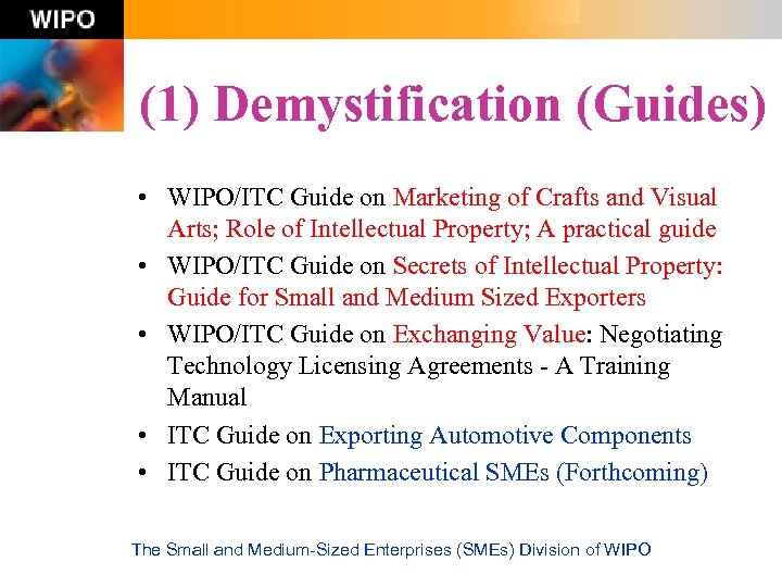 (1) Demystification (Guides) • WIPO/ITC Guide on Marketing of Crafts and Visual Arts; Role