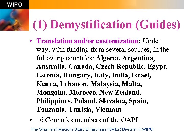 (1) Demystification (Guides) • Translation and/or customization: Under way, with funding from several sources,
