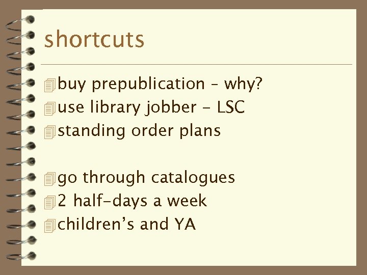shortcuts 4 buy prepublication – why? 4 use library jobber - LSC 4 standing