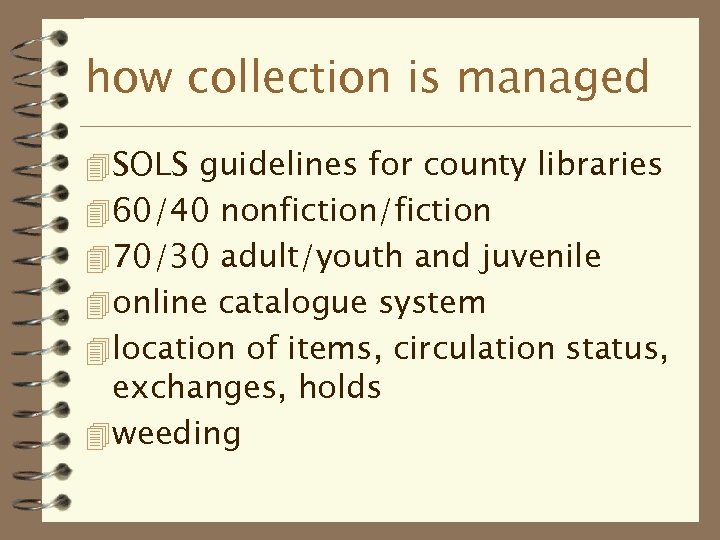 how collection is managed 4 SOLS guidelines for county libraries 4 60/40 nonfiction/fiction 4