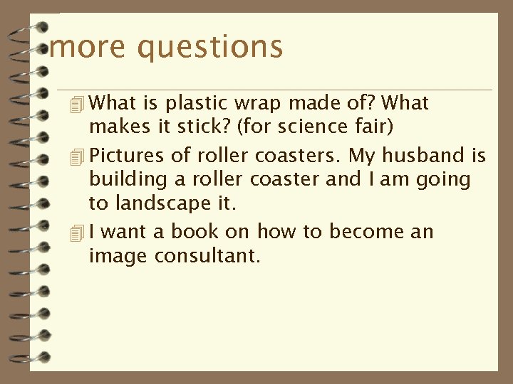 more questions 4 What is plastic wrap made of? What makes it stick? (for