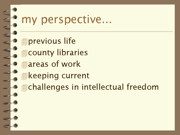 my perspective. . . 4 previous life 4 county libraries 4 areas of work