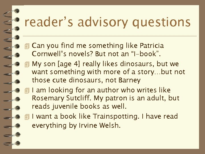 reader’s advisory questions 4 Can you find me something like Patricia Cornwell’s novels? But