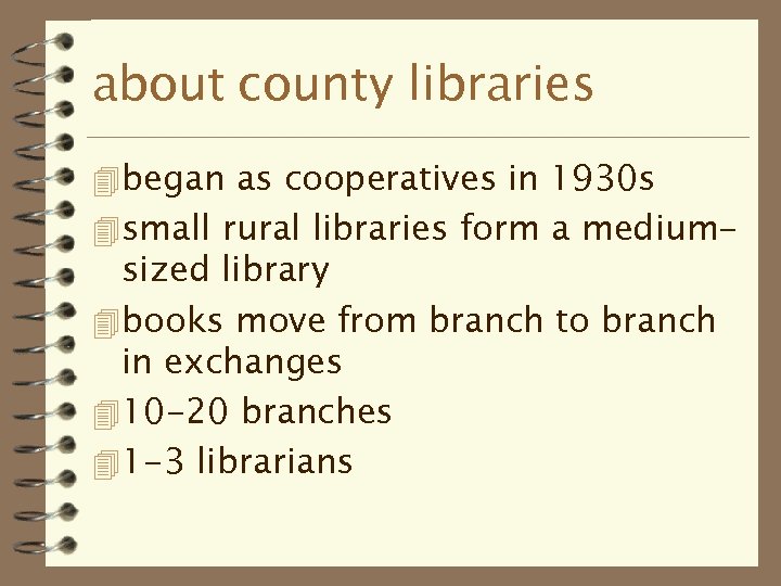about county libraries 4 began as cooperatives in 1930 s 4 small rural libraries