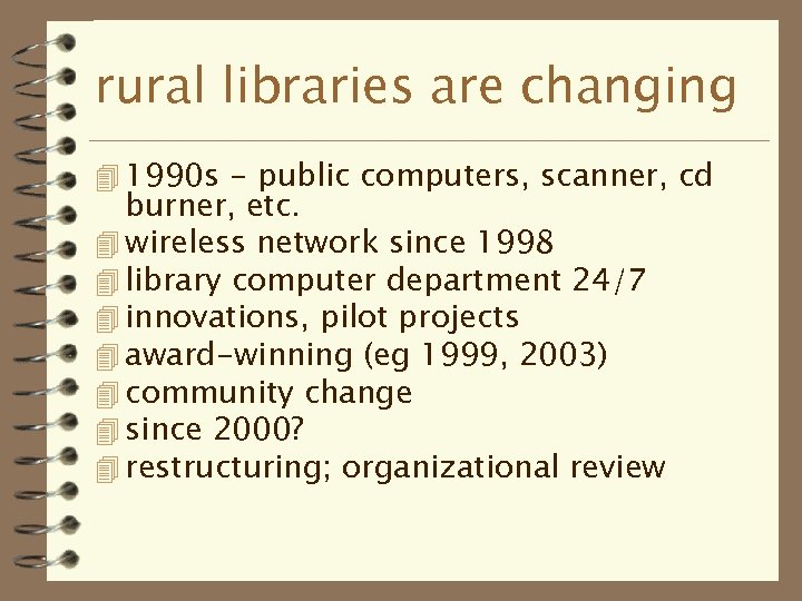 rural libraries are changing 4 1990 s - public computers, scanner, cd burner, etc.