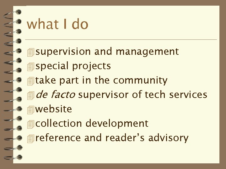what I do 4 supervision and management 4 special projects 4 take part in