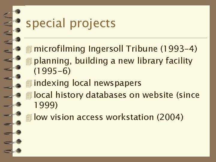 special projects 4 microfilming Ingersoll Tribune (1993 -4) 4 planning, building a new library