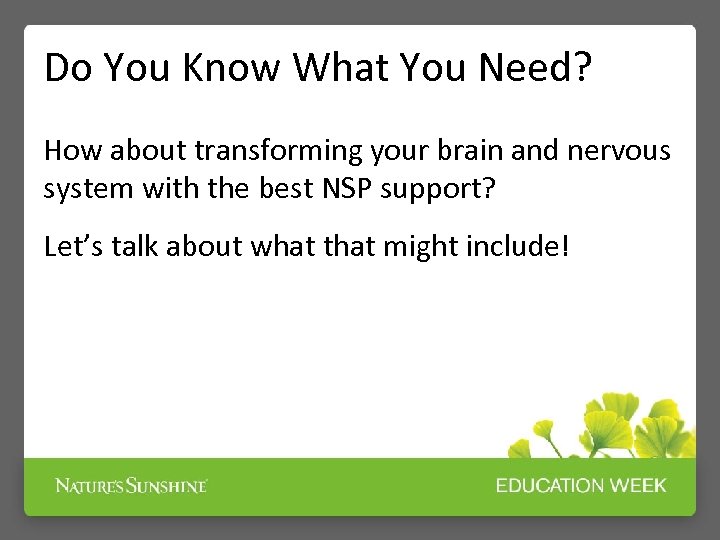 Do You Know What You Need? How about transforming your brain and nervous system