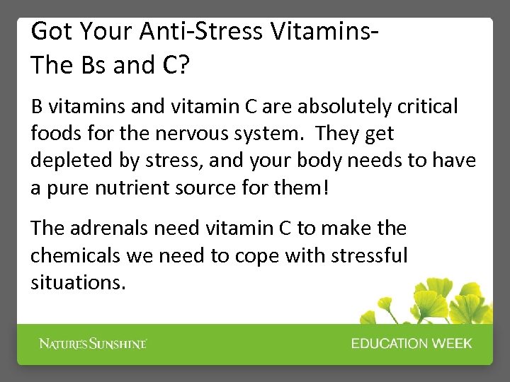 Got Your Anti-Stress Vitamins. The Bs and C? B vitamins and vitamin C are