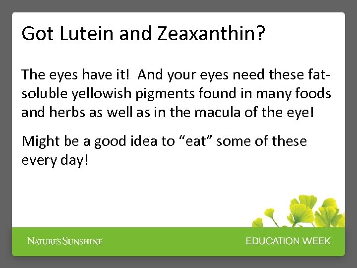 Got Lutein and Zeaxanthin? The eyes have it! And your eyes need these fatsoluble