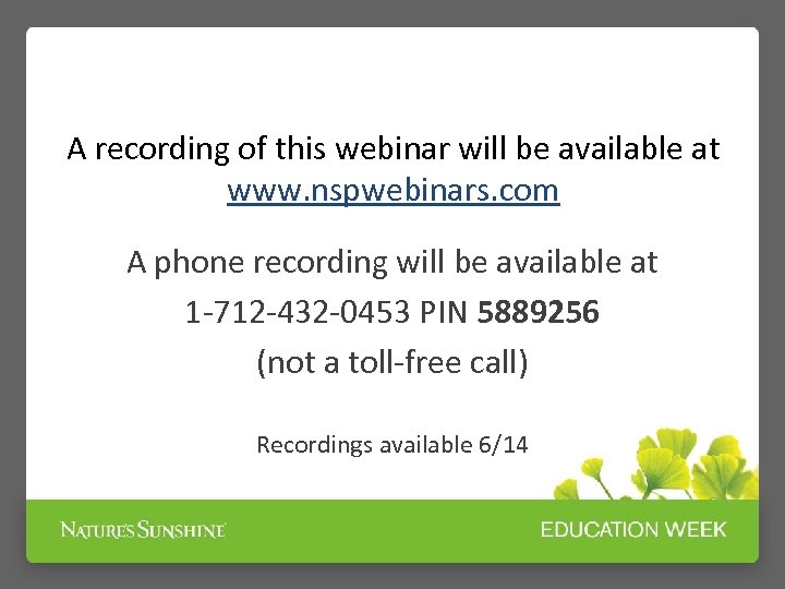 A recording of this webinar will be available at www. nspwebinars. com A phone