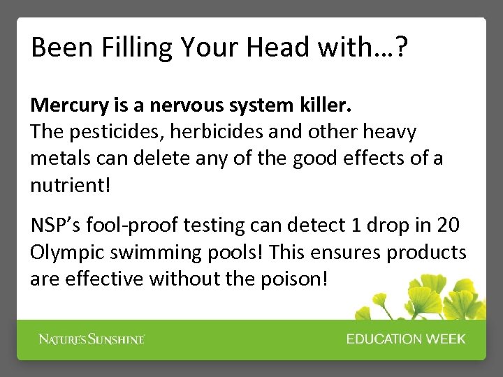 Been Filling Your Head with…? Mercury is a nervous system killer. The pesticides, herbicides