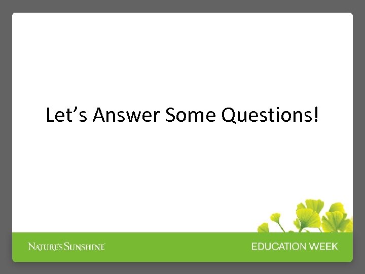 Let’s Answer Some Questions! 