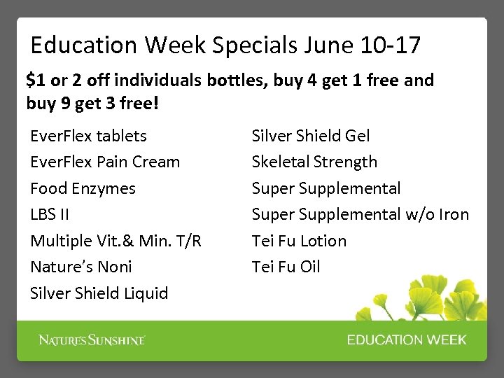 Education Week Specials June 10 -17 $1 or 2 off individuals bottles, buy 4