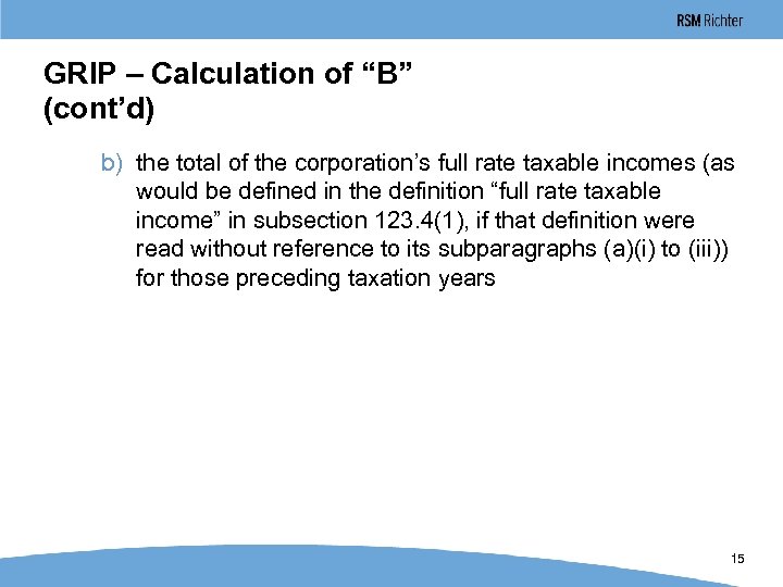 GRIP – Calculation of “B” (cont’d) b) the total of the corporation’s full rate