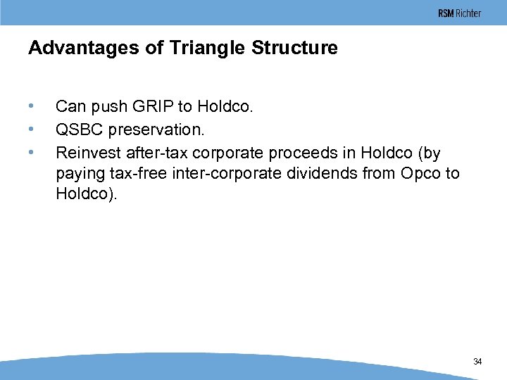 Advantages of Triangle Structure • • • Can push GRIP to Holdco. QSBC preservation.